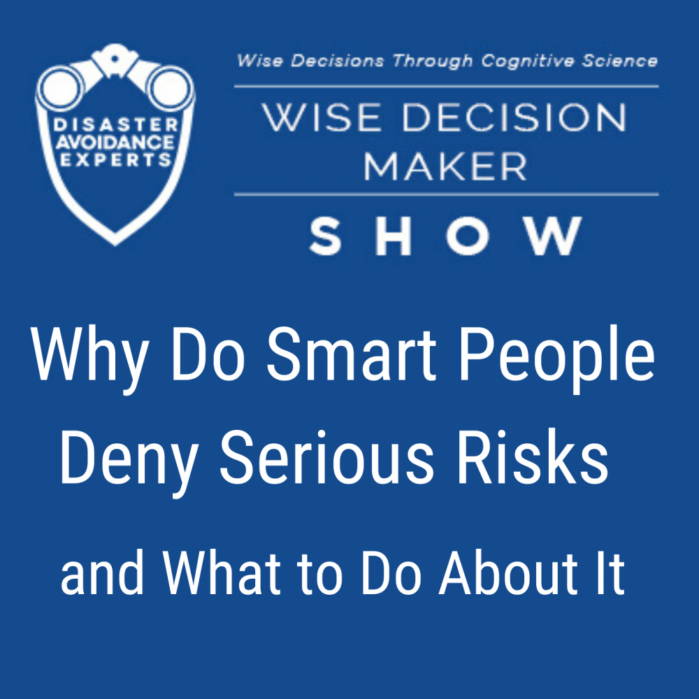 podcast: Why Do Smart People Deny Serious Risks and What to Do About It