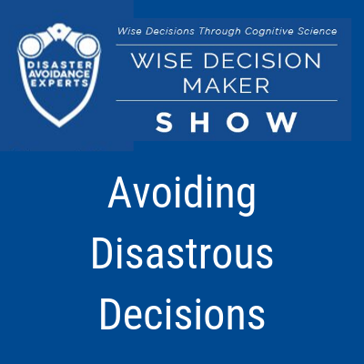 podcast: Avoiding Disastrous Decisions