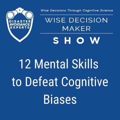 Podcast: 12 Mental Skills to Defeat Cognitive Biases